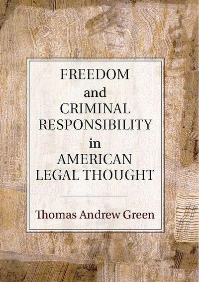 Freedom and Criminal Responsibility in American Legal             Thought