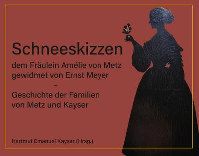Schneeskizzen, dem Fräulein Amélie von Metz gewidmet von Ernst Meyer - Geschichte der Familien von Metz und Kayser