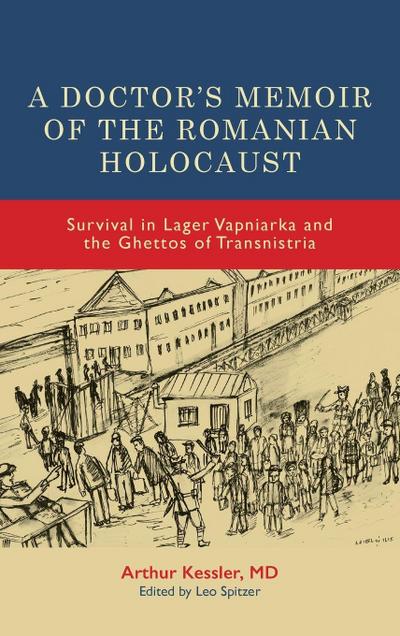 A Doctor’s Memoir of the Romanian Holocaust