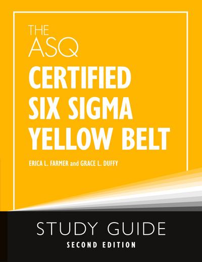 The ASQ Certified Six Sigma Yellow Belt Study Guide