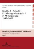 Kindheit - Schule - Erziehungswissenschaft in Mitteleuropa 1948-2008