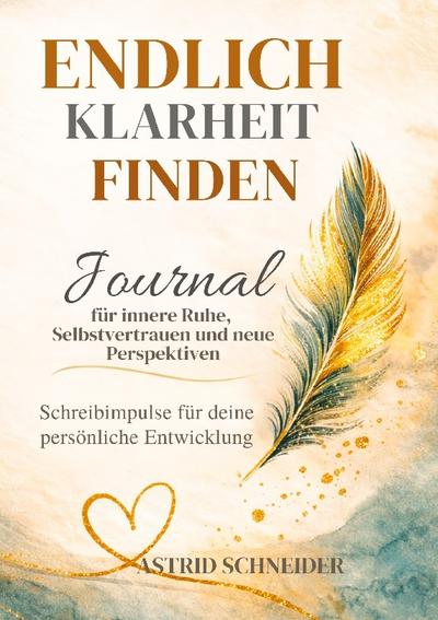 Endlich Klarheit finden: Gedanken ordnen und den eigenen Weg erkennen