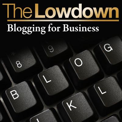 Lowdown: Blogging for Business