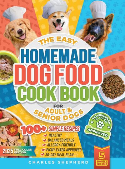 The Easy Homemade Dog Food Cookbook for Adult & Senior Dogs