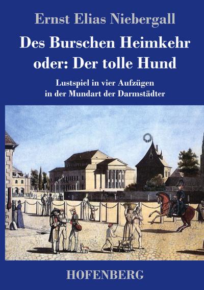 Des Burschen Heimkehr oder Der tolle Hund