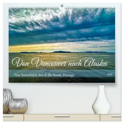 Von Vancouver nach Alaska (hochwertiger Premium Wandkalender 2026 DIN A2 quer), Kunstdruck in Hochglanz