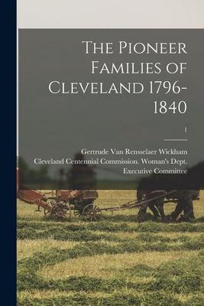 The Pioneer Families of Cleveland 1796-1840; 1
