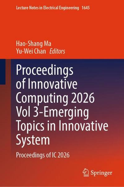 Proceedings of Innovative Computing 2026 Vol 3-Emerging Topics in Innovative System