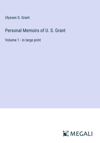 Personal Memoirs of U. S. Grant