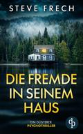 Die Fremde in seinem Haus | Ein düsterer Psychothriller