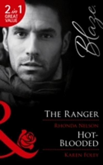 Ranger / Hot-Blooded: The Ranger / Hot-Blooded (Mills & Boon Blaze) (Men Out of Uniform, Book 6)