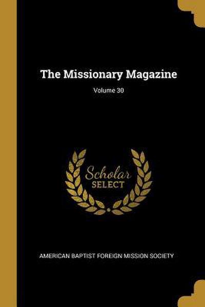 The Missionary Magazine; Volume 30