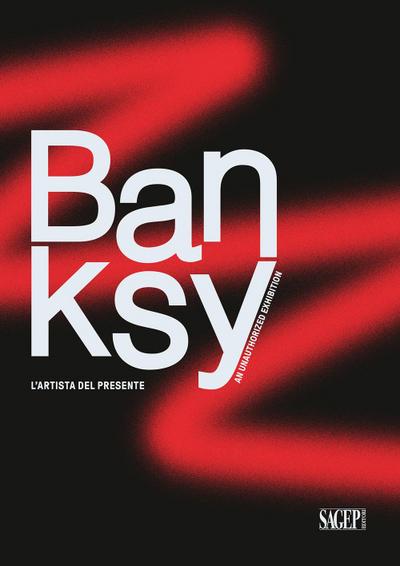 Banksy. L’artista del presente. An unathorized exhibition