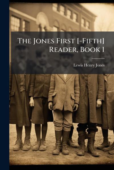 The Jones First [-Fifth] Reader, Book 1