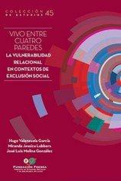Vivo entre cuatro paredes: La vulnerabilidad relacional en contextos de exclusión