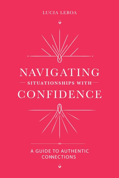 Navigating Situationships with Confidence: A Guide to Authentic Connections