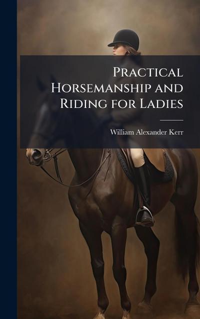 Practical Horsemanship and Riding for Ladies
