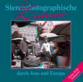 Stereophotographische Zeitreise durch Jena und Europa