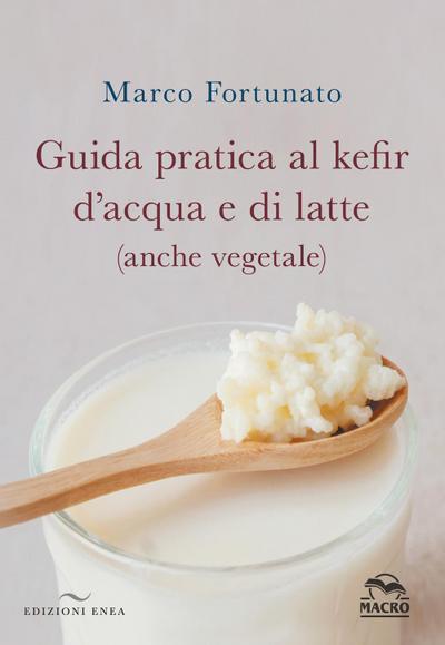 Guida pratica al kefir d’acqua e di latte (anche vegetale)