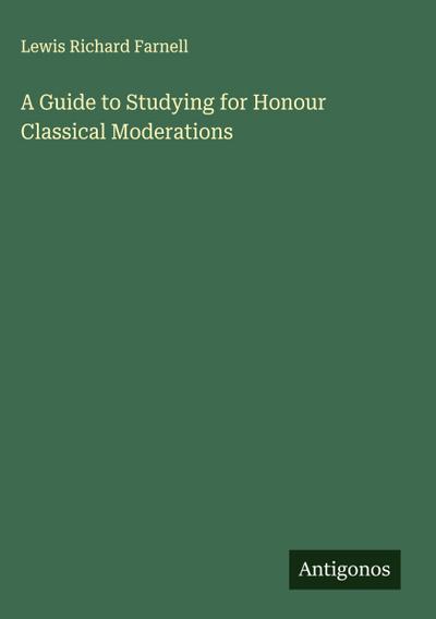 A Guide to Studying for Honour Classical Moderations