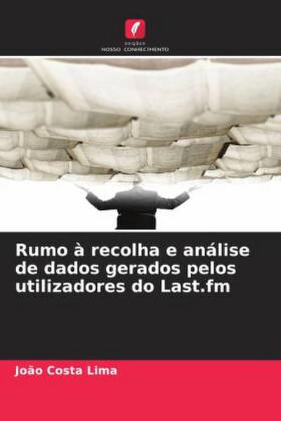 Rumo à recolha e análise de dados gerados pelos utilizadores do Last.fm