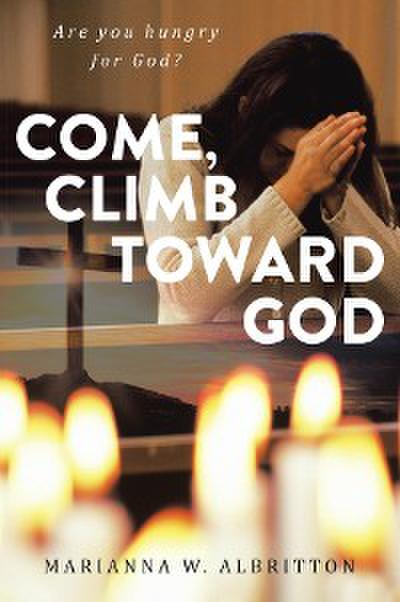 Come, Climb toward God: