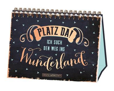 Platz da! ich such den Weg ins Wunderland