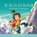 Louna 06 - Je suis Louna et je pars à l’aventure