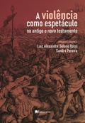 A violência como espetáculo no antigo e novo testamento