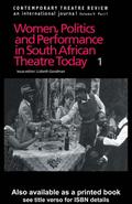 Women, Politics and Performance in South African Theatre Today