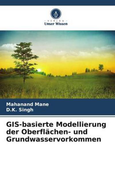 GIS-basierte Modellierung der Oberflächen- und Grundwasservorkommen