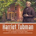 Harriet Tubman | All Aboard the Underground Railroad | U.S. Economy in the mid-1800s | Biography 5th Grade | Children’s Biographies
