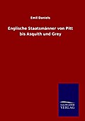 Englische Staatsmänner von Pitt bis Asquith und Gr