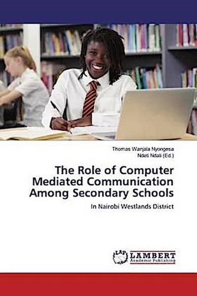The Role of Computer Mediated Communication Among Secondary Schools