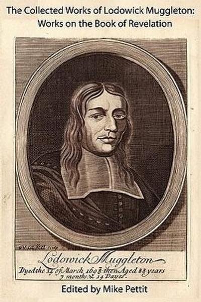 The Collected Works of Lodowick Muggleton: Works on the Book of Revelation