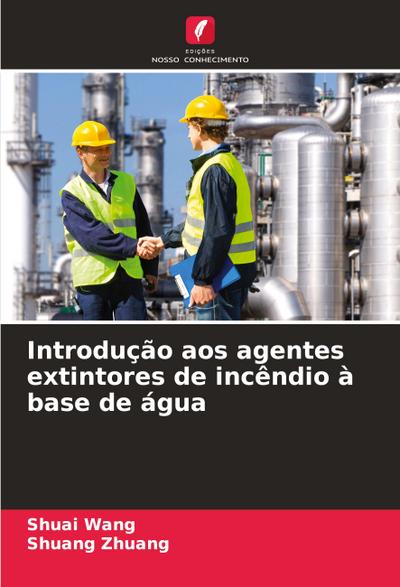 Introdução aos agentes extintores de incêndio à base de água