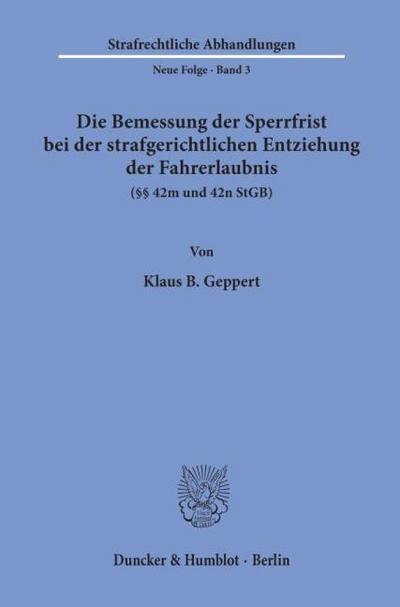 Die Bemessung der Sperrfrist bei der strafgerichtlichen Entziehung der Fahrerlaubnis (§§ 42 m und 42 n StGB).