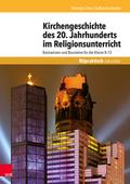 Kirchengeschichte des 20. Jahrhunderts im Religionsunterricht
