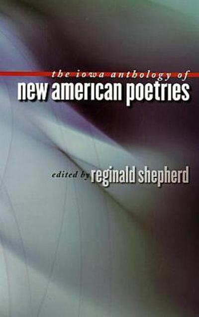 The Iowa Anthology of New American Poetries