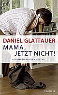 Mama, jetzt nicht!