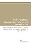 On Kolmogorov’s Superposition Theorem and its Applications
