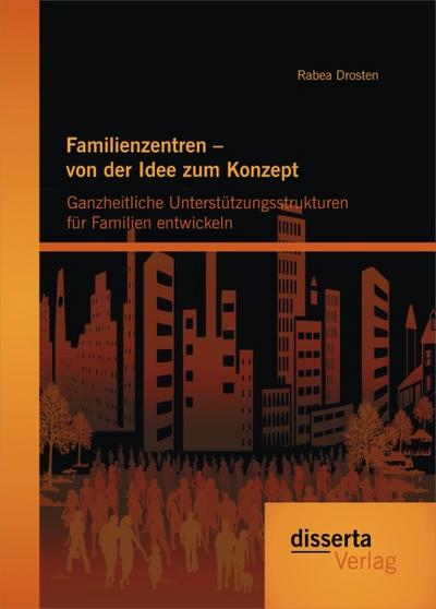 Familienzentren - von der Idee zum Konzept