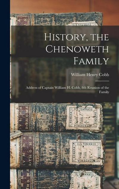 History, the Chenoweth Family: Address of Captain William H. Cobb, 8th Reunion of the Family