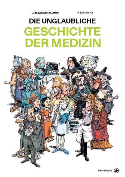 Die unglaubliche Geschichte der Medizin