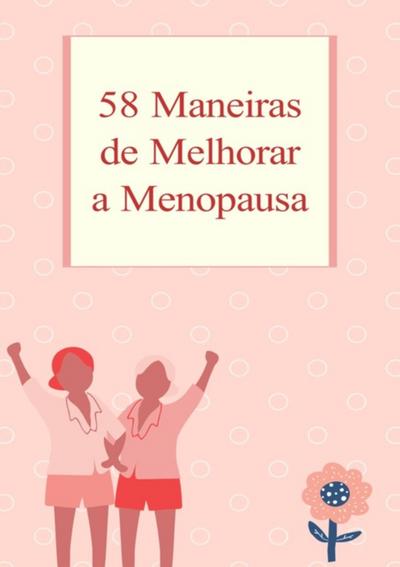58 Maneiras De Melhorar A Menopausa