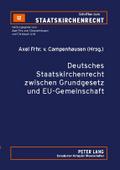 Deutsches Staatskirchenrecht zwischen Grundgesetz und EU-Gemeinschaftsrecht
