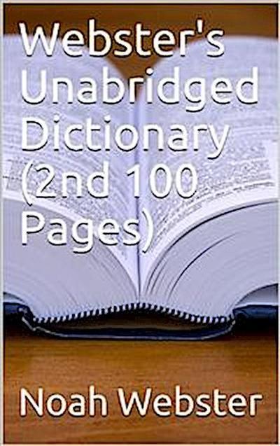 Webster’s Unabridged Dictionary (2nd 100 Pages)