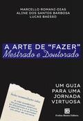 A Arte de "Fazer" Mestrado e Doutorado
