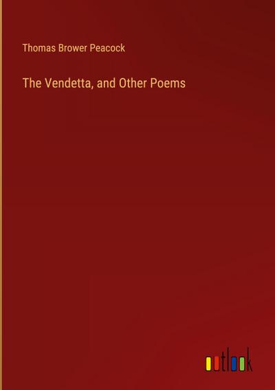 The Vendetta, and Other Poems