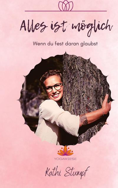 Alles ist möglich ...  ... wenn du fest daran glaubst!